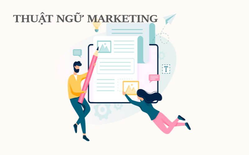 Tổng hợp toàn bộ thuật ngữ Marketing thông dụng mà Marketer phải biết (Phần 1)