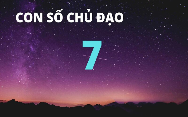 &Yacute; nghĩa số 7 thần số học