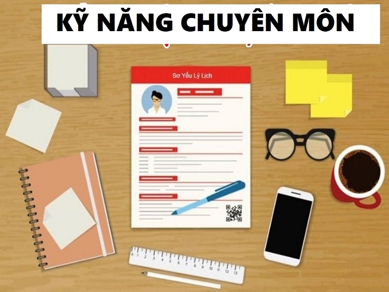 Kỹ năng chuyên môn là gì? Yêu cầu về chuyên môn trong một số ngành