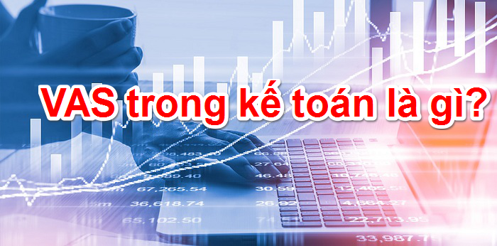 Vas là gì? Những thông tin liên quan đến Vas trong kế toán